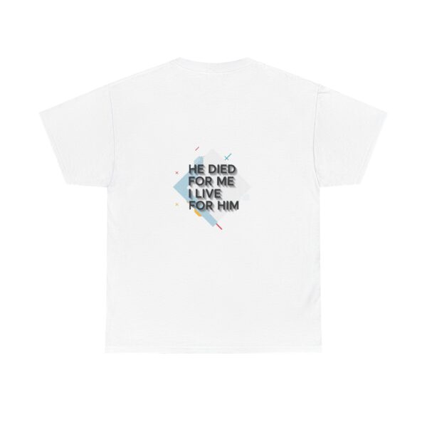 T-shirt I He died for me i live for Him I Unisex I Grafisch I Katoen - Afbeelding 4