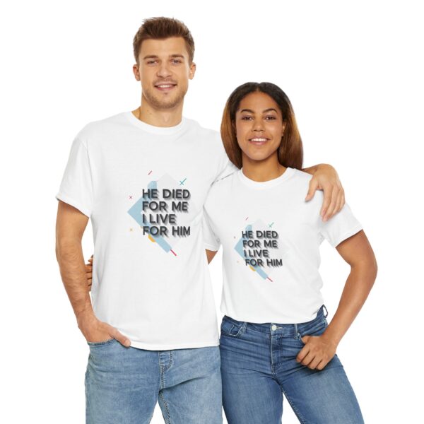 T-shirt I He died for me i live for Him I Unisex I Grafisch I Katoen - Afbeelding 2