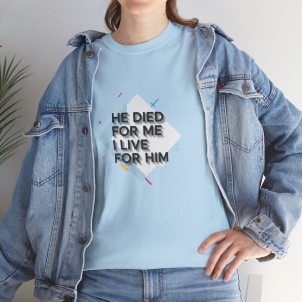 T-shirt I He died for me i live for Him I Unisex I Grafisch I Katoen - Afbeelding 6