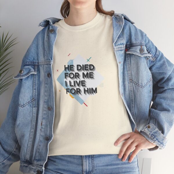 T-shirt I He died for me i live for Him I Unisex I Grafisch I Katoen - Afbeelding 5